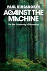 Against the Machine - Paul Kingsnorth - 9780593850633