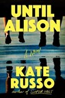 Until Alison - Kate Russo - 9780593850701