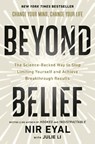 Beyond Belief: The Science-Backed Way to Stop Limiting Yourself and Achieve Breakthrough Results - Nir Eyal - 9780593852033
