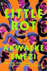Little Rot - Akwaeke Emezi - 9780593852811