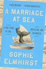 A Marriage at Sea: A True Story of Love, Obsession, and Shipwreck - Sophie Elmhirst - 9780593854280