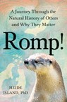 Romp!: A Journey Through the Natural History of Otters and Why They Matter - Heide Island - 9780593855034