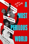 A Most Perilous World: The True Story of the Young Abolitionists and Their Crusade Against Slavery - Kristina R. Gaddy - 9780593855522