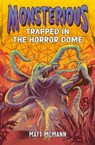 Trapped in the Horror Dome (Monsterious, Book 5) - Matt McMann - 9780593857212