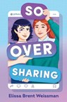 So Over Sharing - Elissa Brent Weissman - 9780593857434