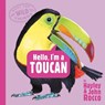 Hello, I'm a Toucan (Meet the Wild Things, Book 5) - Hayley Rocco - 9780593858752