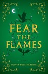 Fear the Flames - Olivia Rose Darling - 9780593873915