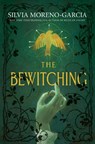 The Bewitching - Silvia Moreno-Garcia - 9780593874325