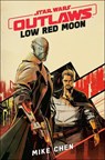 Star Wars Outlaws: Low Red Moon - Mike Chen - 9780593874493