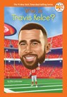 Who Is Travis Kelce? - Ellen Labrecque ; Who HQ - 9780593888254