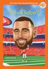 Who Is Travis Kelce? - Ellen Labrecque - 9780593888261