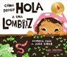 Cómo Decirle Hola a Una Lombriz: Primera Guía Al Aire Libre (How to Say Hello to a Worm: A First Guide to Outside, Spanish Edition) - Kari Percival - 9780593889374