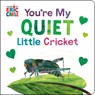 You're My Quiet Little Cricket - Eric Carle - 9780593890189