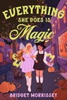Everything She Does Is Magic - Bridget Morrissey - 9780593898437