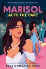 Marisol Acts the Part - Elle Gonzalez Rose - 9780593900512