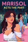 Marisol Acts the Part - Elle Gonzalez Rose - 9780593900536
