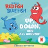 Up, Down, and All Around: A Book of Opposites (Dr. Seuss's Red Fish, Blue Fish) - Random House - 9780593905425