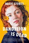 Dandelion Is Dead: A Novel about Life - Rosie Storey - 9780593954348