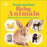 Touch and Feel Baby Animals: With Tactiles for Toddlers to Explore - DK - 9780593959152