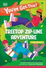You've Got This! Treetop Zip-Line Adventure: Pick Your Own Adventure - DK - 9780593961520