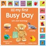 My First Busy Day: Let's Start Learning! - DK - 9780593965344