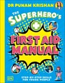 The Superheroâ (Tm)S First Aid Manual: Step-By-Step Skills for Young People - Punam Krishan - 9780593965467