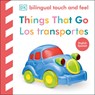 Bilingual Baby Touch and Feel Things That Go / Los Transportes - DK - 9780593969816