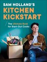 Sam Holland's Kitchen Kickstart: Simple, Budget-Friendly Recipes for Beginner Cooks - Sam Holland - 9780593971482