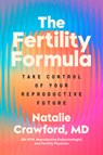 The Fertility Formula: Take Control of Your Reproductive Future - Natalie Crawford - 9780593994306