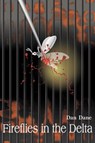 Fireflies in the Delta - Dan Dane - 9780595091393