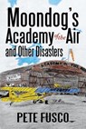 Moondog's Academy of the Air - Peter (J. Paul Getty Museum) Fusco - 9780595097098