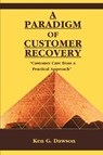 A Paradigm of Customer Recovery - Ken G Dawson - 9780595122592