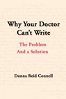 Why Your Doctor Can't Write - Donna Connell - 9780595131396