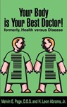 Your Body is Your Best Doctor! - Melvin E Page ; H Leon Abrams - 9780595145720