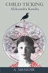 Child Ticking - Aleksandra Kasuba - 9780595166718