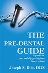 The Pre-Dental Guide - Joseph S Kim - 9780595194476