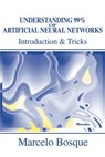 Understanding 99% of Artificial Neural Networks - Marcelo Bosque - 9780595219964