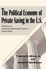 The Political Economy of Private Saving in the U.S. - Franklin G Mixon - 9780595245482