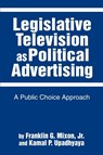 Legislative Television as Political Advertising - Franklin G. Mixon - 9780595270866