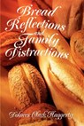 Bread Reflections and Family Distractions - Dolores Clark Haggerty - 9780595330218