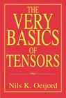 The Very Basics of Tensors - Nils K Oeijord - 9780595356942