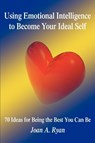 Using Emotional Intelligence to Become Your Ideal Self - Joan A Ryan - 9780595357697