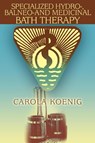 Specialized Hydro-, Balneo-and Medicinal Bath Therapy - Carola Koenig - 9780595365081