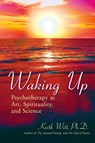 Waking Up - Keith Witt Ph D ; Keith Witt - 9780595514427