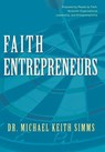 Faith Entrepreneurs - Dr Michael Keith Simms - 9780595675425