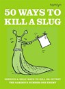 50 Ways to Kill a Slug - Sarah Ford - 9780600608585
