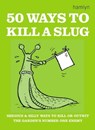 50 Ways to Kill a Slug - Sarah Ford - 9780600624448