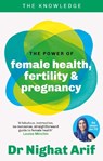 The Power of Female Health, Fertility & Pregnancy - Dr Nighat Arif - 9780600639725