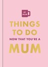 Things To Do Now That You're A Mum - Elfrea Lockley ; Hamlyn - 9780600639817