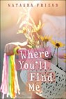 Where You'll Find Me - FRIEND,  Natasha - 9780606395915